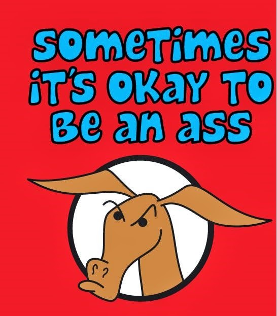 Sometimes Its Okay to be an Ass