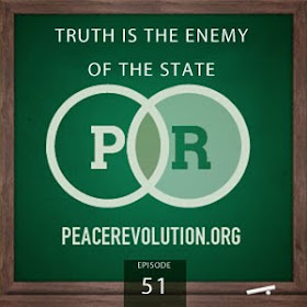 Peace Revolution: Episode051 - Truth is the Enemy of the State / The Irony of Secrecy Peace Revolution: Episode051 - Truth is the Enemy of the State / The Irony of Secrecy