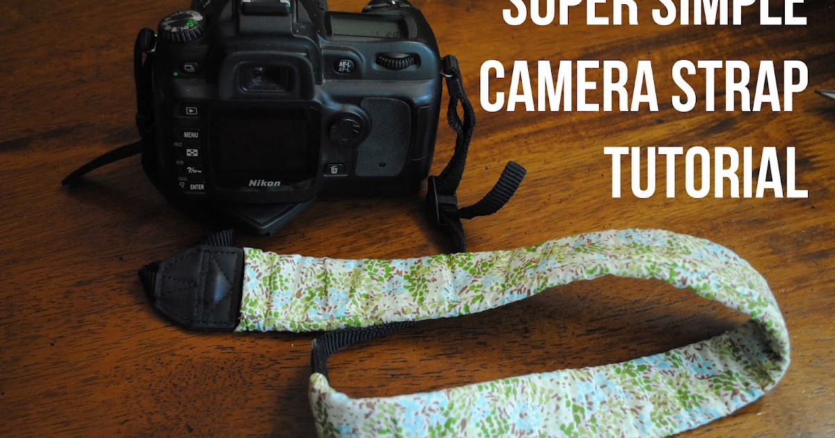 finding free Super Simple Camera Strap Tutorial