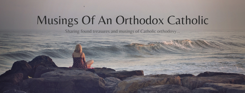 Musings Of An Orthodox Catholic