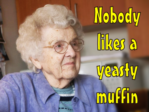 Nobody likes a yeasty muffin
