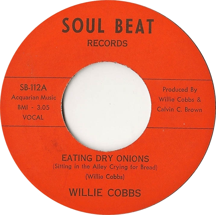 Willie Cobbs Eating Dry Onions Sitting In The Alley Crying For Bread Worst Feeling I Ever Had Willie Cobbs Eating Dry Onions Sitting In The Alley Crying For Bread Worst Feeling I Ever Had
