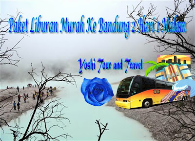 Paket Wisata Bandung 2 Hari 1 Malam Paket Wisata Bandung 2 Hari 1 Malam
