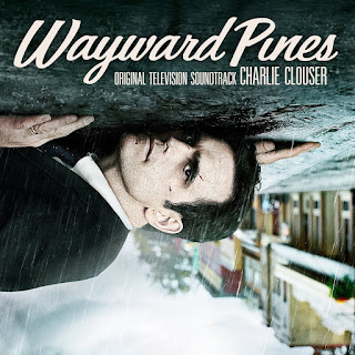 Wayward Pines Soundtrack by Charlie Clouser