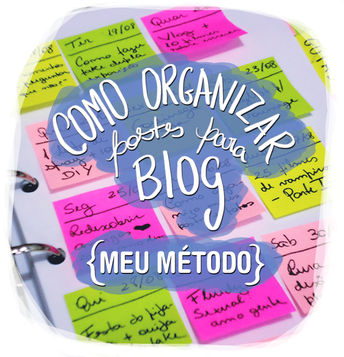 Como organizar posts para blog: meu método Como organizar posts para blog mês