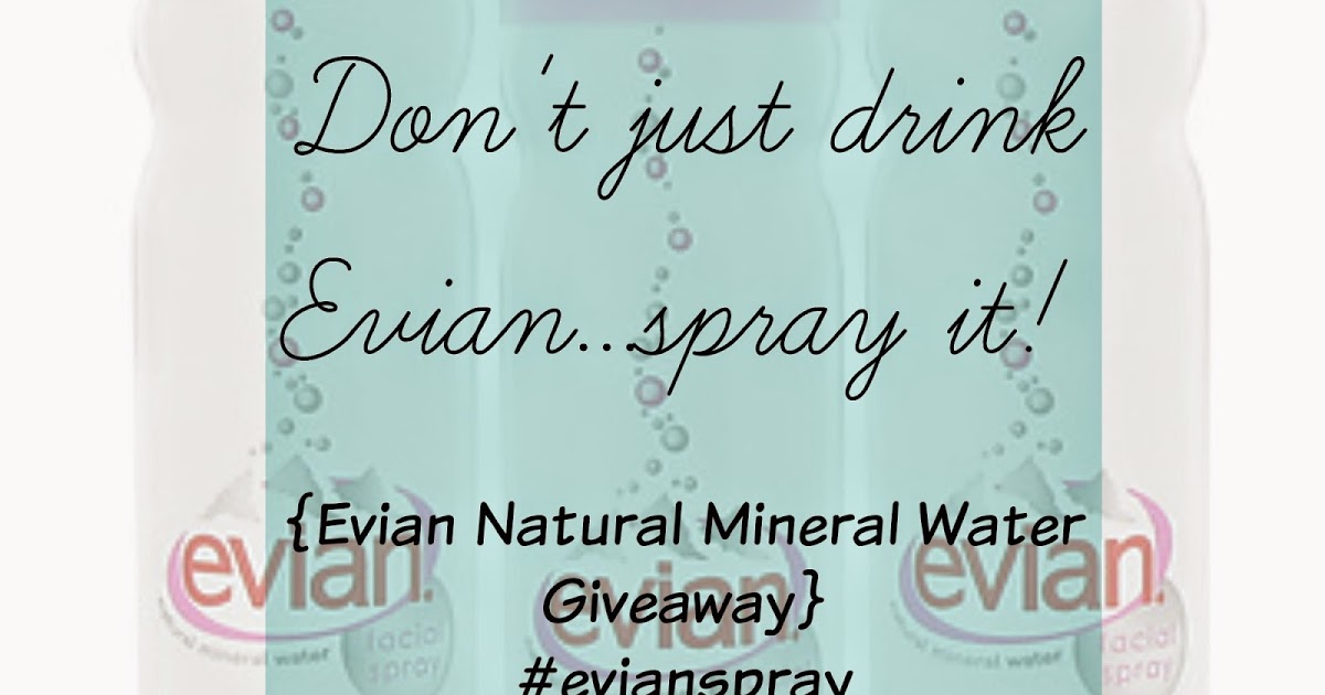 Lipgloss and Onesies Blog How do YOU hydrate your skin? {Evian Natural