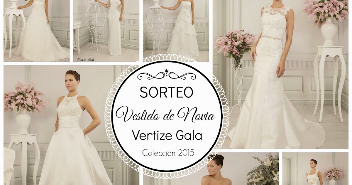 sorteo vestido de novia colección 2015 de vertize gala - blog mi boda
