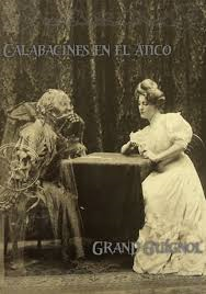 Calabacines en el ático: Grand Guignol