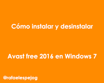 Como instalar y desinstalar avast free 2016 en windows 7