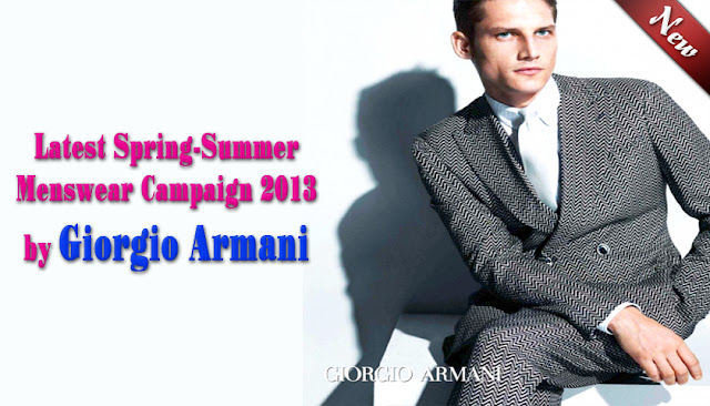 Latest Spring-Summer Menswear Campaign 2013 by Giorgio Armani
