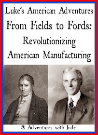 Luke's American Adventures From Fields to Fords Revolutionizing American Manufacturing