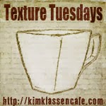 http://www.kimklassencafe.com/thecafe/tag/texture-tuesday