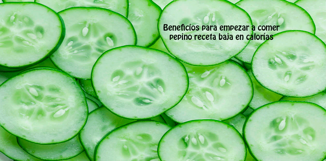 Beneficios de comer pepino - Receta baja en calorías Salud y nutriciòn