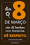 8 DE MARÇO! DIA INTERNACIONAL DA MULHER!...