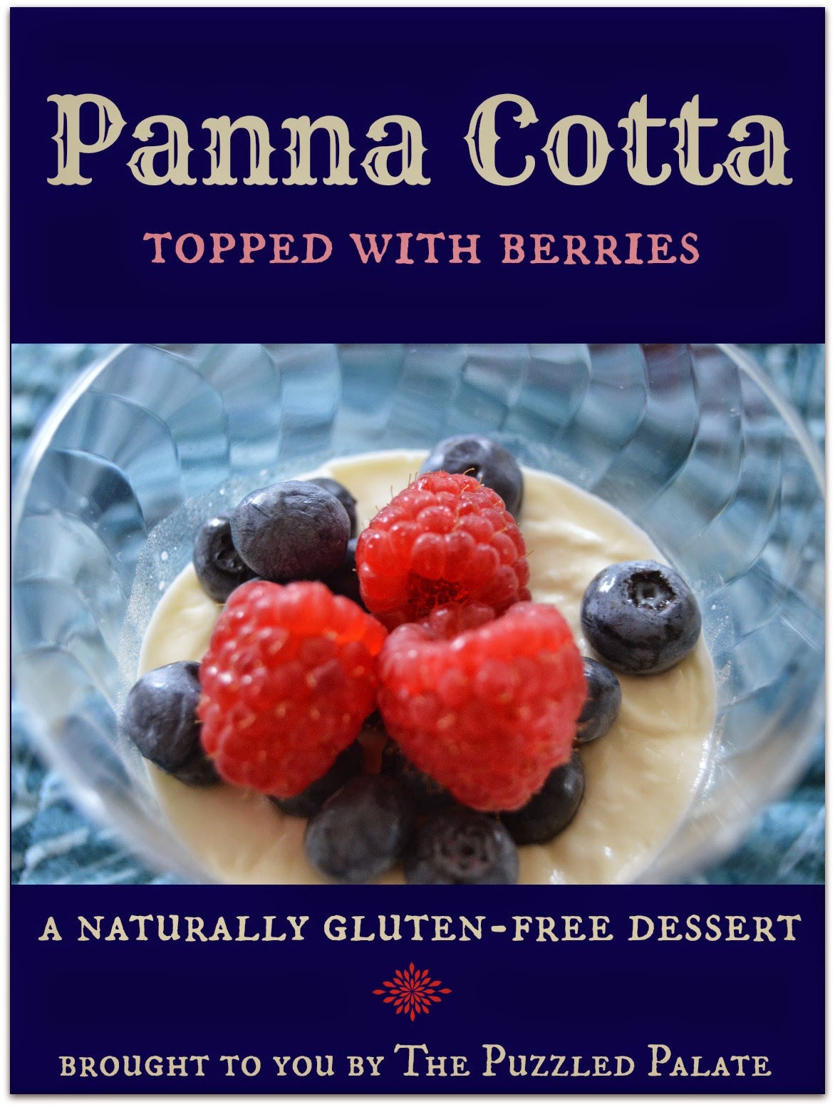 The Puzzled Palate Panna Cotta with Fresh Berries A Naturally Gluten
