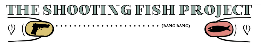 The Shooting Fish Project