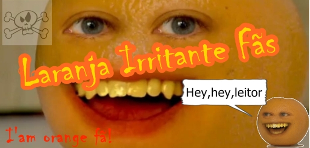 Laranja Irritante Fãs ♥