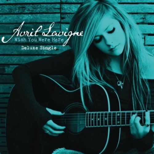 lirik dan kunci lagu: Chord Gitar - Avril Lavigne Wish You Were Here