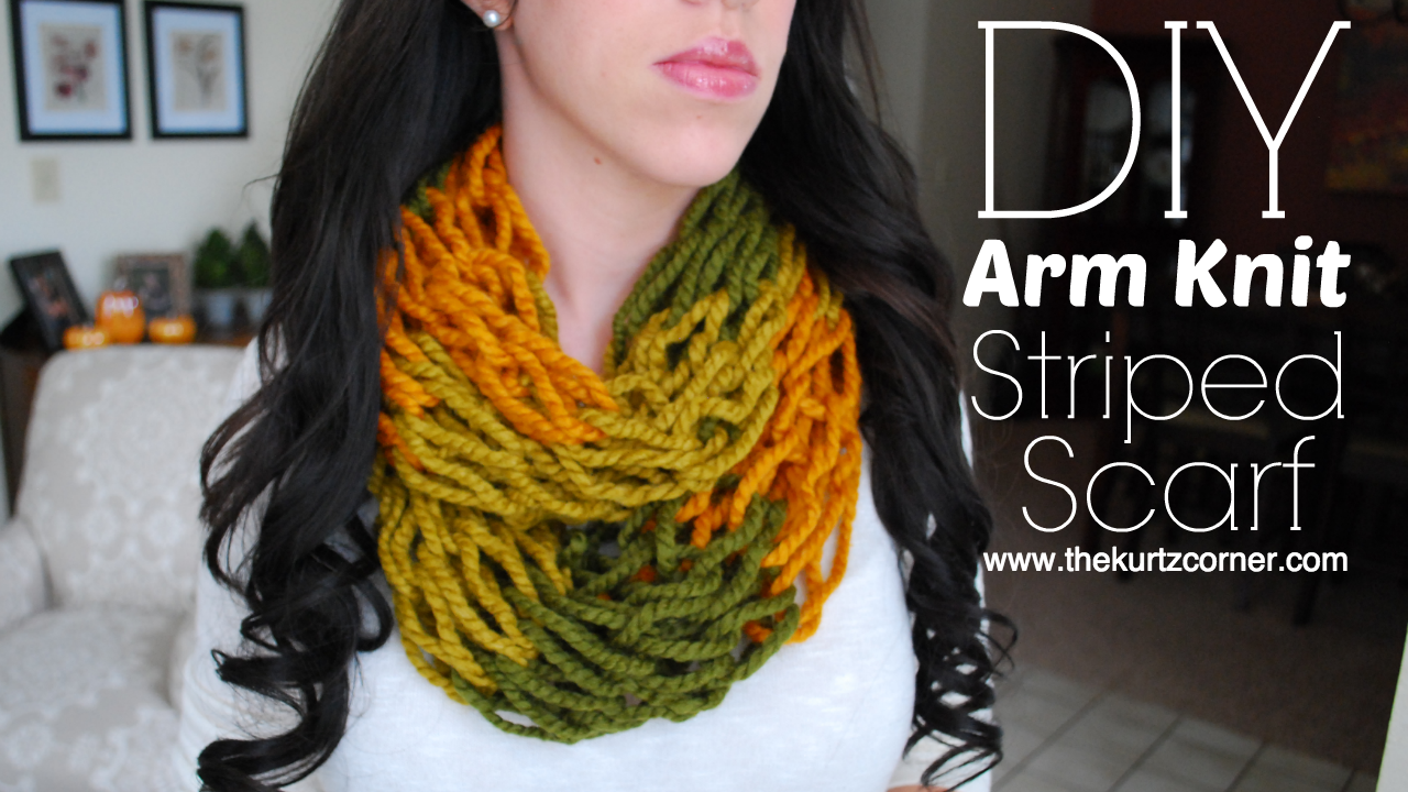 The Kurtz Corner: DIY Arm Knitting - 30 Minute Striped Infinity Scarf