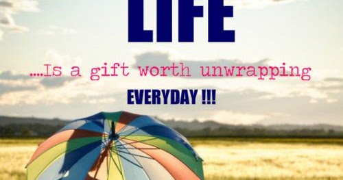 LIfe Is A Gift..