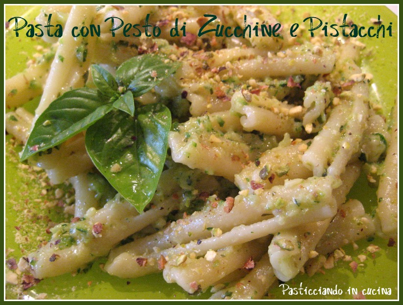 Pasticciando in cucina Pasta con pesto di zucchine e pistacchi