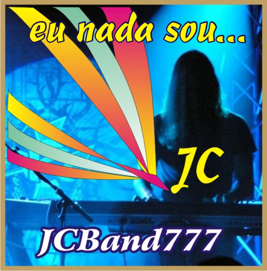 Eu nada sou...JC.