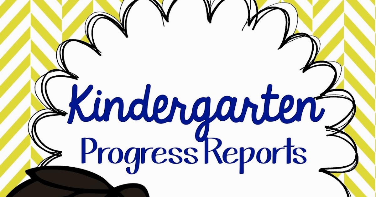 Kindergarten Progress Reports Mrs. Pauley's Kindergarten
