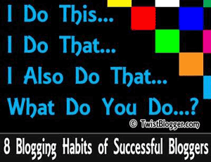 8 Blogging Habits of Successful Bloggers
