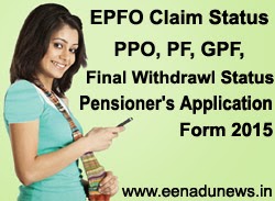 Pensioner's Application Form 2015 / Online Status PPO, PF, GPF Final Withdrawal Status of Pension Application Form 2015, Pension Payment Order (PPO) Status Online, EPFO Claim Current Status 2015, Pension Claim Form Download, Online Status PPO, PF, GPF Final Withdrawal, Online Status of GPF Final Withdrawl