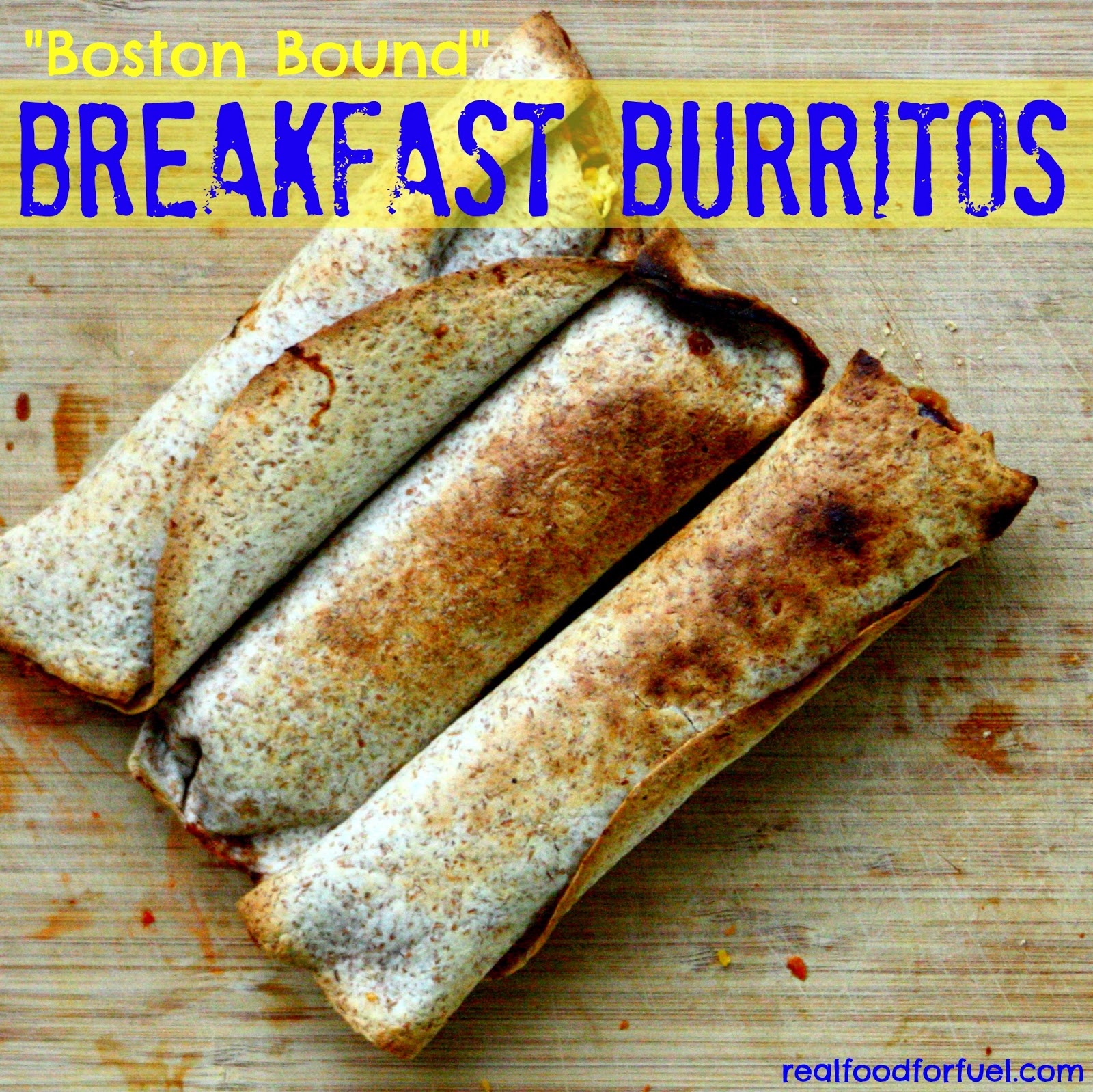 Real Food for Fuel Recipe "Boston Bound" Breakfast Burritos