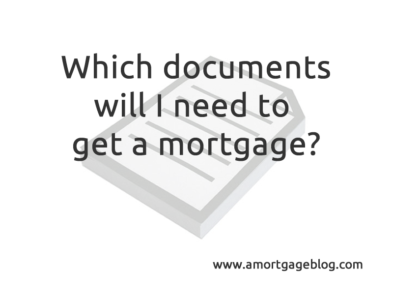 This is a mortgage blog. What documents are required to get a mortgage?