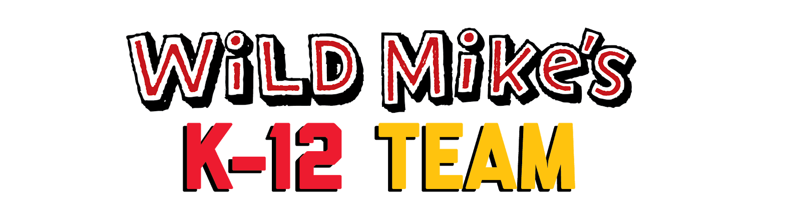 Wild Mike's K-12 Team