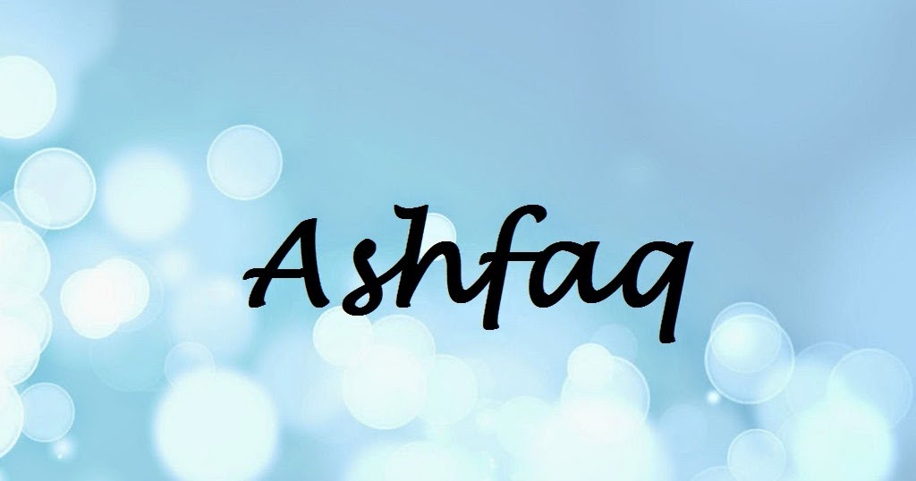 Ashfaq Name Wallpapers Ashfaq Name Wallpaper Urdu Name Meaning Name
