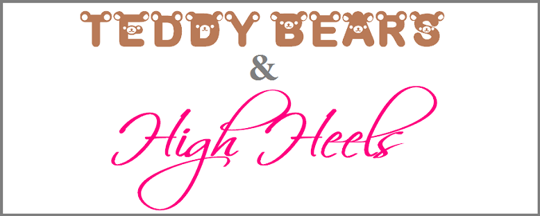 Teddy Bears & High Heels