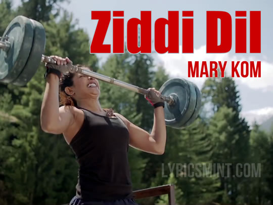 Ziddi Dil - Mary Kom