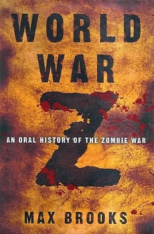 World War Z: An Oral History of the Zombie War by Max Brooks