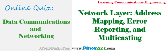 Practice Quiz in Network Layer: Address Mapping, Error Reporting, and Multicasting Practice Quiz in Network Layer: Address Mapping, Error Reporting, and Multicasting