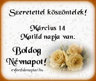 Matild névnap Március 14 - Matild névnap