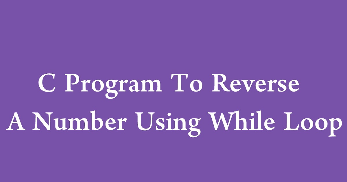 Write a c program to reverse a number