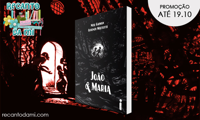 Promoção - João e Maria Neil Gaiman Editora Intrínseca Promoção - João e Maria Neil Gaiman Editora Intrínseca