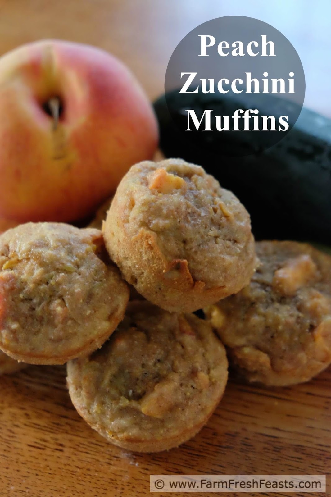 Farm Fresh Feasts Peach Zucchini Muffins
