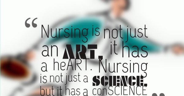 RNquotes: Nursing is not just an ART, it has a heART. Nursing is not