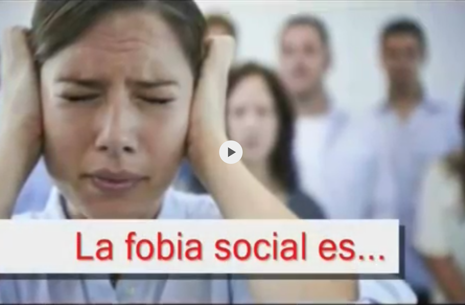 QUÉ ES VIVIR CON FOBIA SOCIAL . VÍDEO