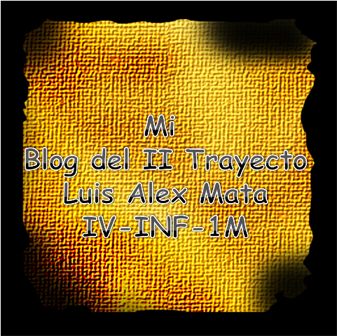 Mi Blog del Trayecto II Luis Alex  Mata IV