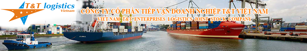 T&T Logistics - Thủ tục Hải quan, vận chuyển hàng hóa, kho bãi