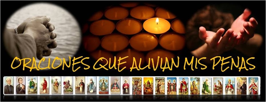 ORACIONES QUE ALIVIAN MIS PENAS