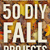 50 FALL PROJECTS YOU WILL LOVE
