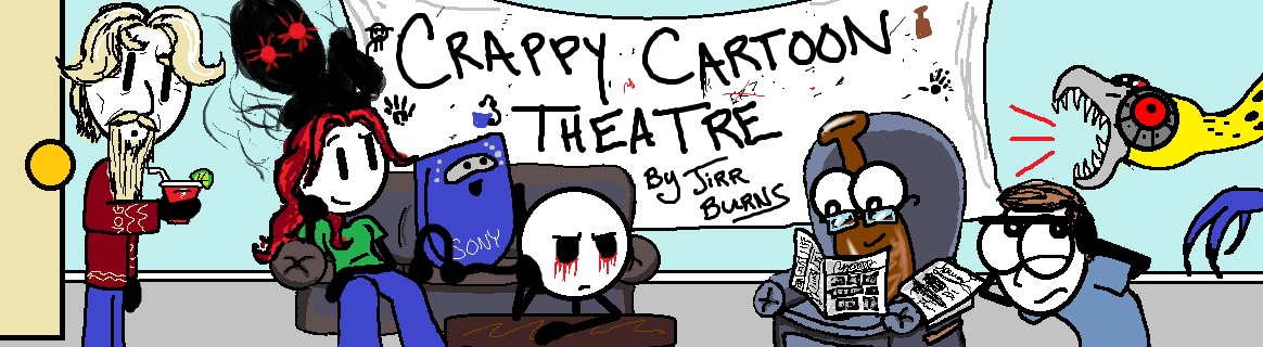 Crappy Cartoon Theatre By Jirr Burns