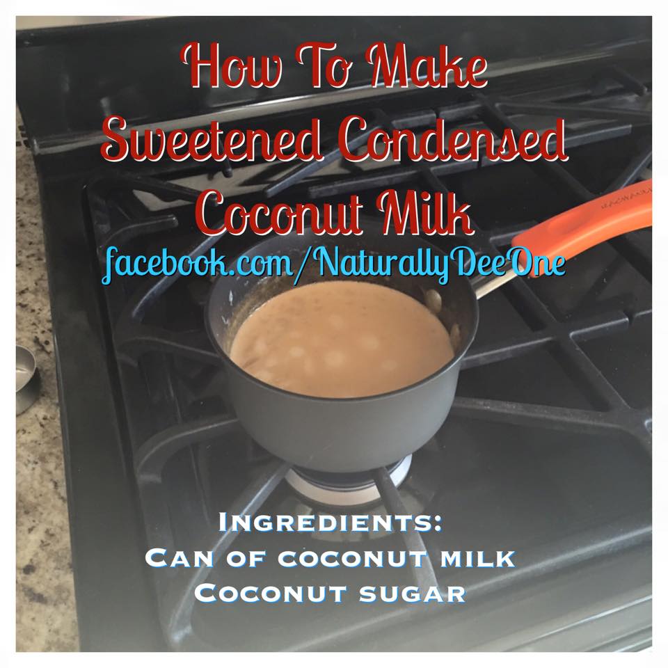 Naturally Dee How To Make Sweetened Condensed Coconut Milk