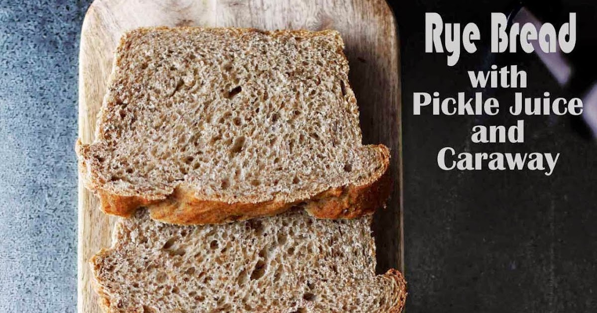 Milk and Honey Rye Bread with Pickle Juice and Caraway